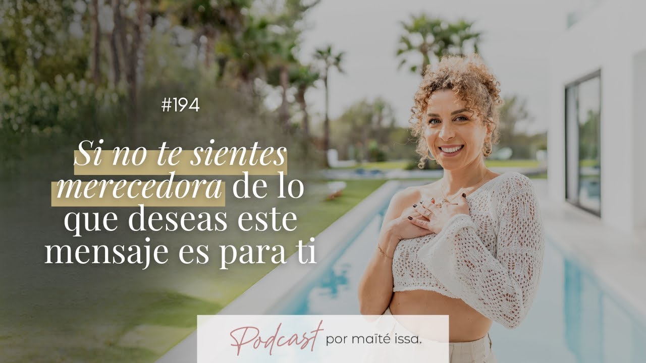 Podcast: #194 Si no te sientes merecedora de lo que deseas, este mensaje es para ti