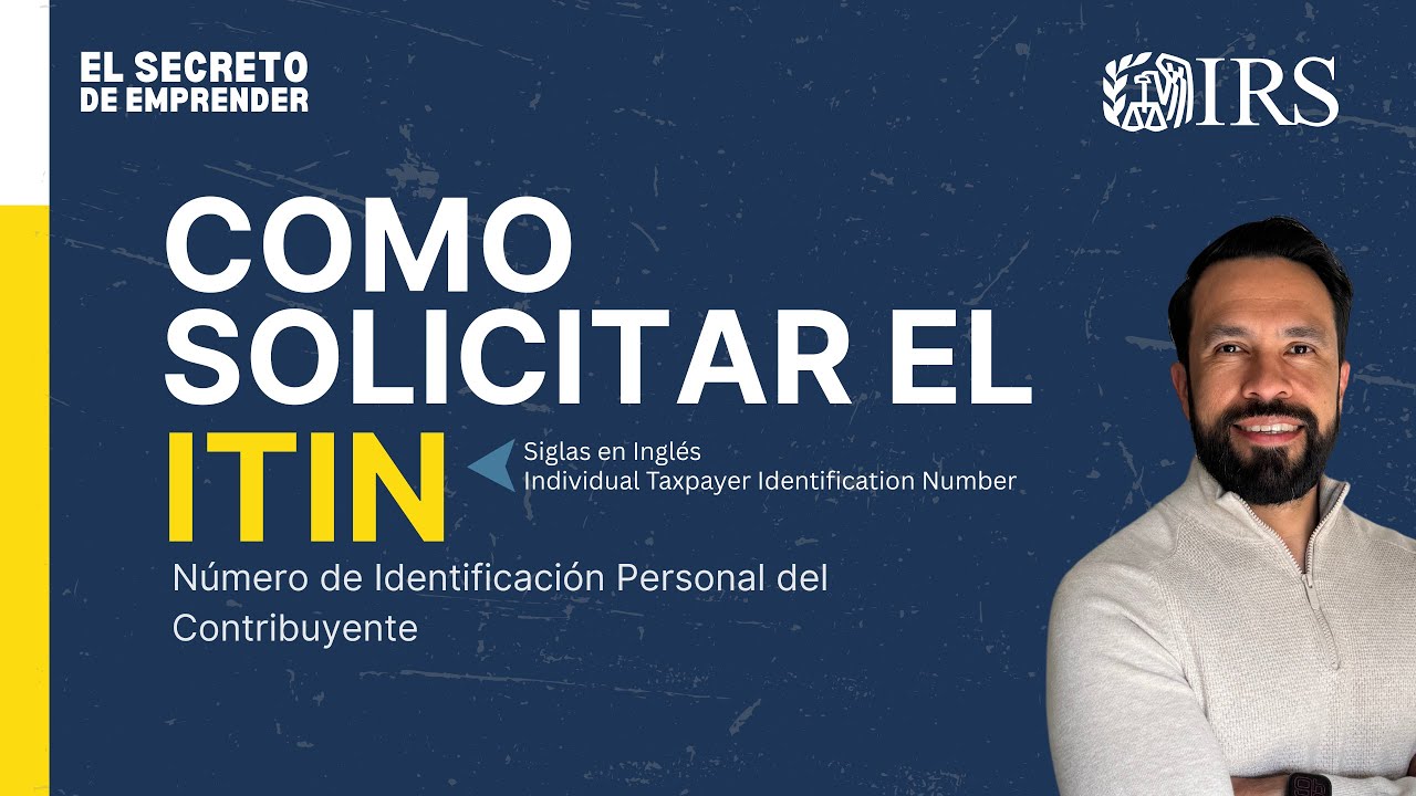 Cómo Solicitar el ITIN ante el IRS (Número de Identificación Personal para Extranjeros) Guia 2025