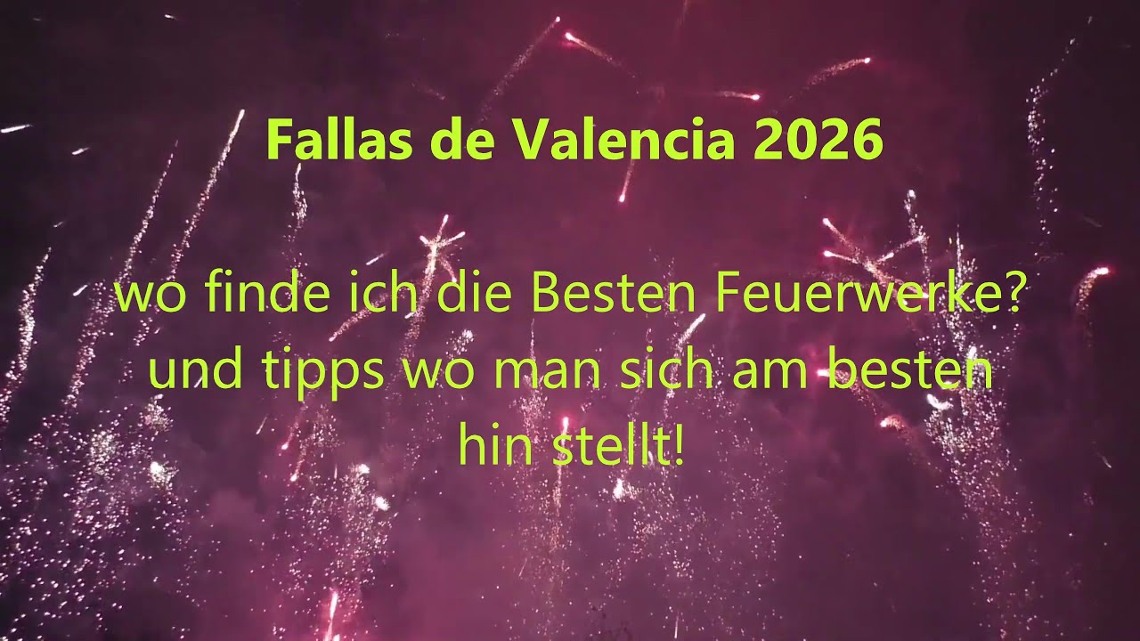 Wo findest du die Feuerwerke zu den Fallas de Valencia 2026? Tipps zur  besten Sicht aus Erfahrung!