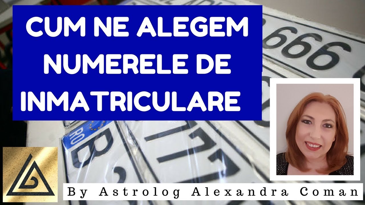 Cum sa alegem numerele de inmatriculare - by Astrolog Alexandra Coman