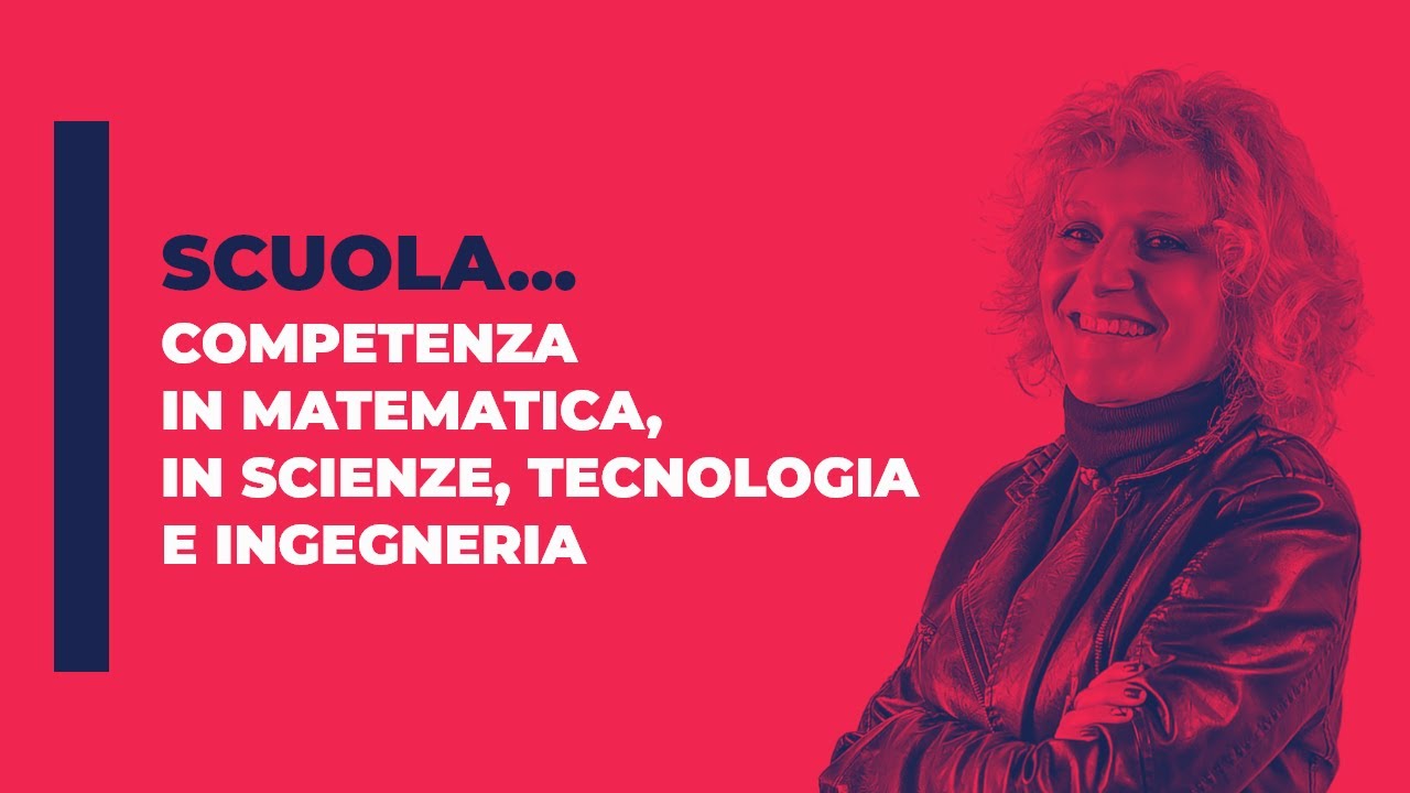Competenza in matematica, in scienze, tecnologia e ingegneria