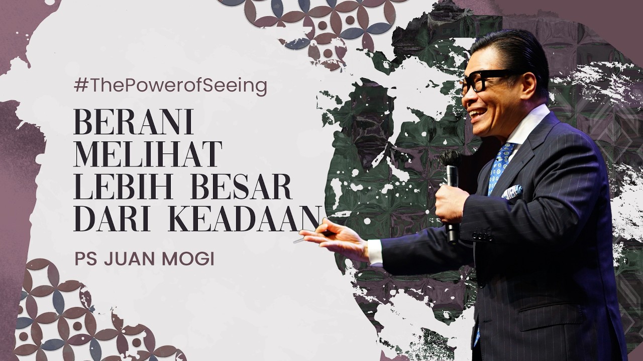 Berani Melihat Lebih Besar Dari Keadaan - Ps. Juan Mogi