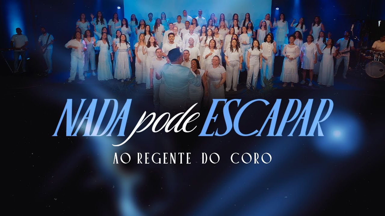 Nada pode escapar - Ao Regente do Coro | CLIPE OFICIAL