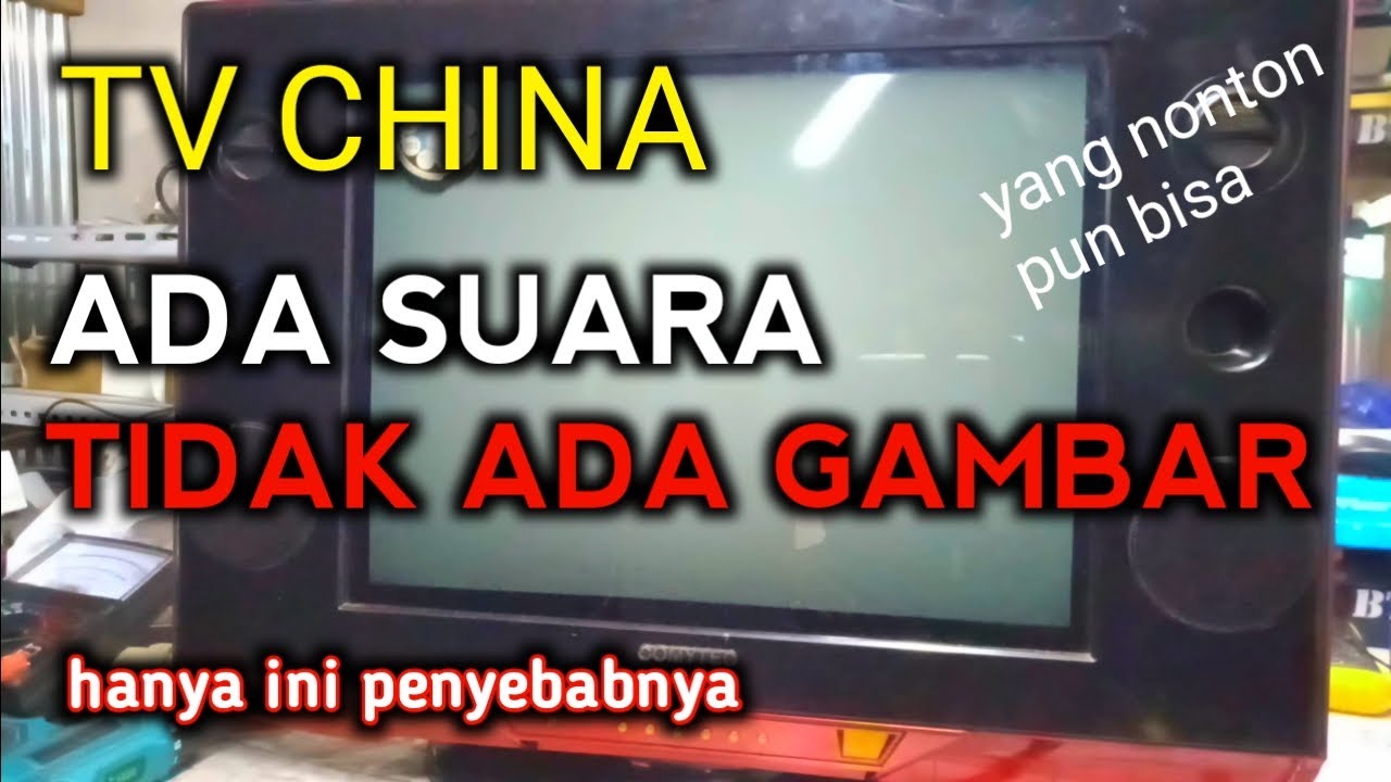 Cara memperbaiki TV china ada suara tidak ada gambar