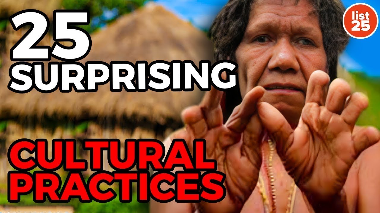 25 Surprising Cultural Practices That Will Shock You