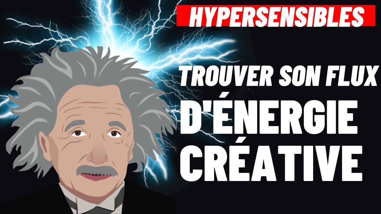 HYPERSENSIBLES:  Comment trouver le Flux d'Énergie Créative au Quotidien