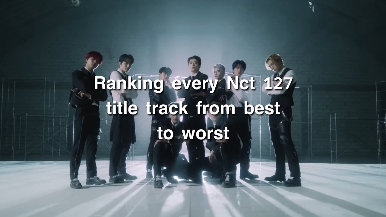 Ranking every Nct 127 title track from best to worst