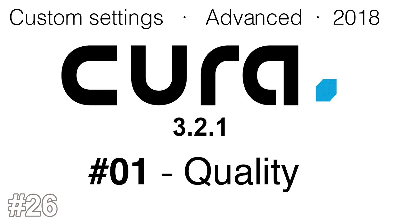 Cura advanced settings 2018 - #01 Quality