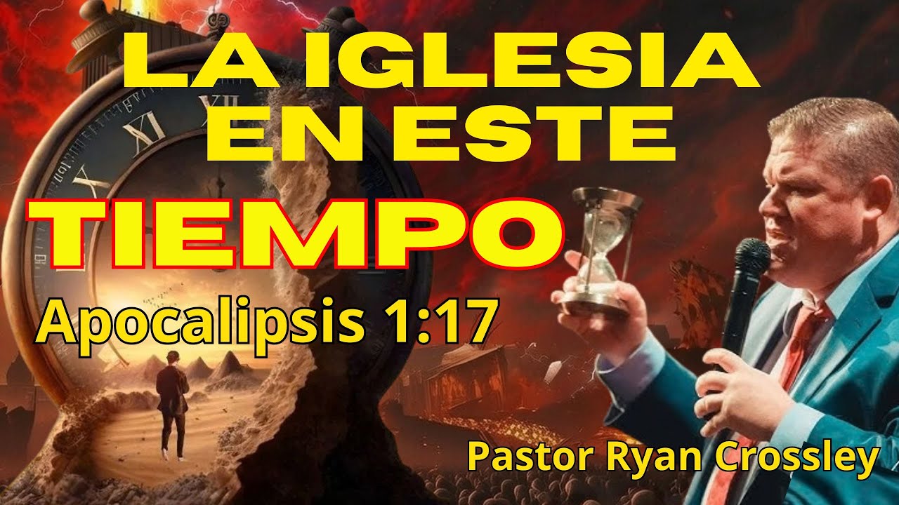✅La iglesia en estos TIEMPOS🔥 Pastor Ryan Crossley / APOCALIPSIS 1:17 ☑️