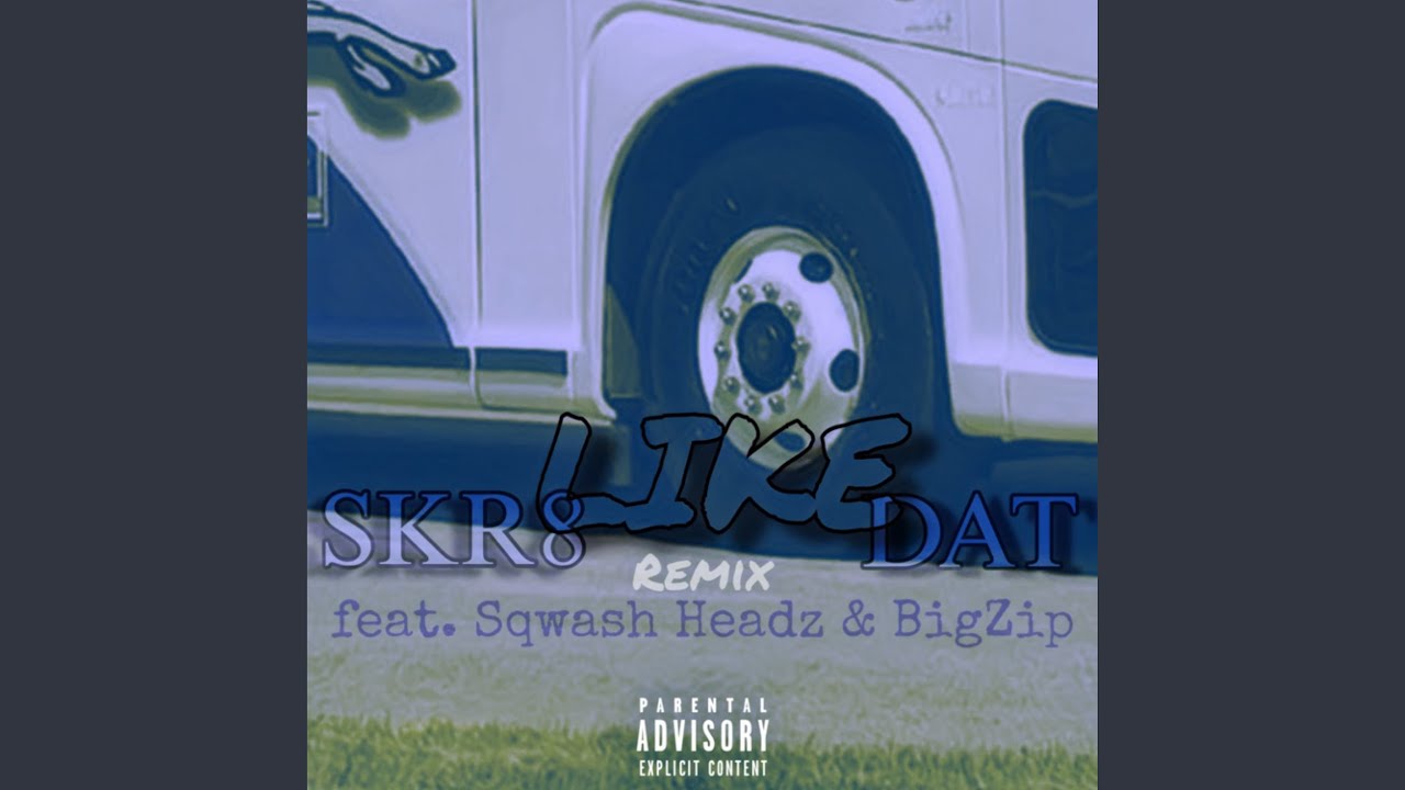 SKR8 LIKE DAT (Remix)
