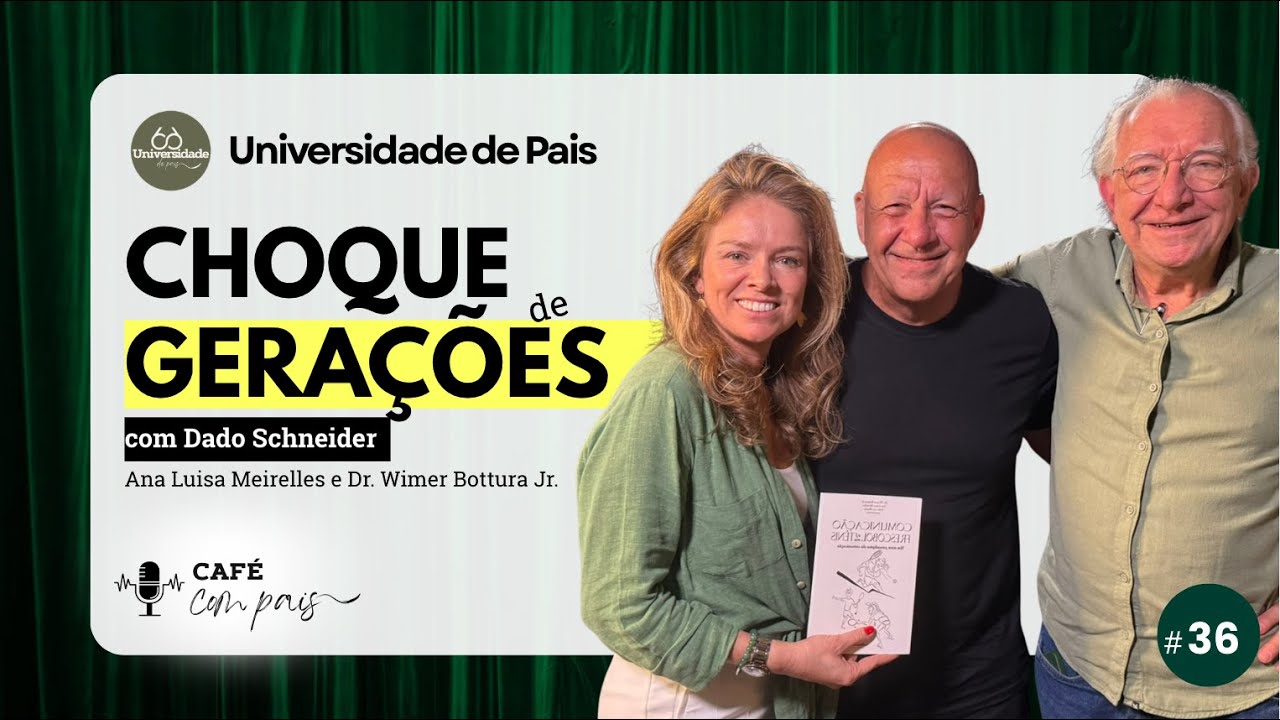 Choque de Gerações com Dado Schneider   CAFE COM PAIS  #36