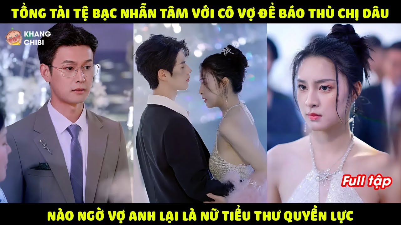 Tổng Tài Tệ Bạc Nhẫn Tâm Hãm Hại Vợ Để Bảo Vệ Chị Dâu, Không Ngờ Vợ Anh Lại Là Nữ Tiểu Thư Quyền Lực