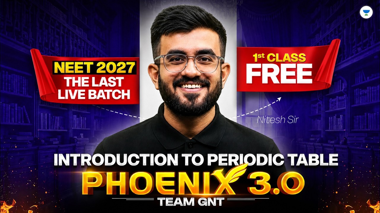 Phoenix 3.0 Dropper Batch 🔥 Introduction to Periodic Table | NEET 2027 | Nitesh Sir