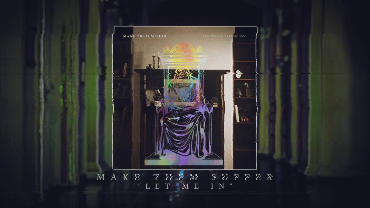 Make Them Suffer - Let Me In