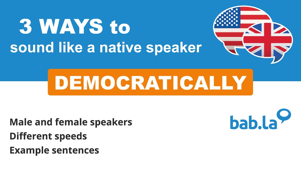 DEMOCRATICALLY pronunciation | Improve your language with bab.la