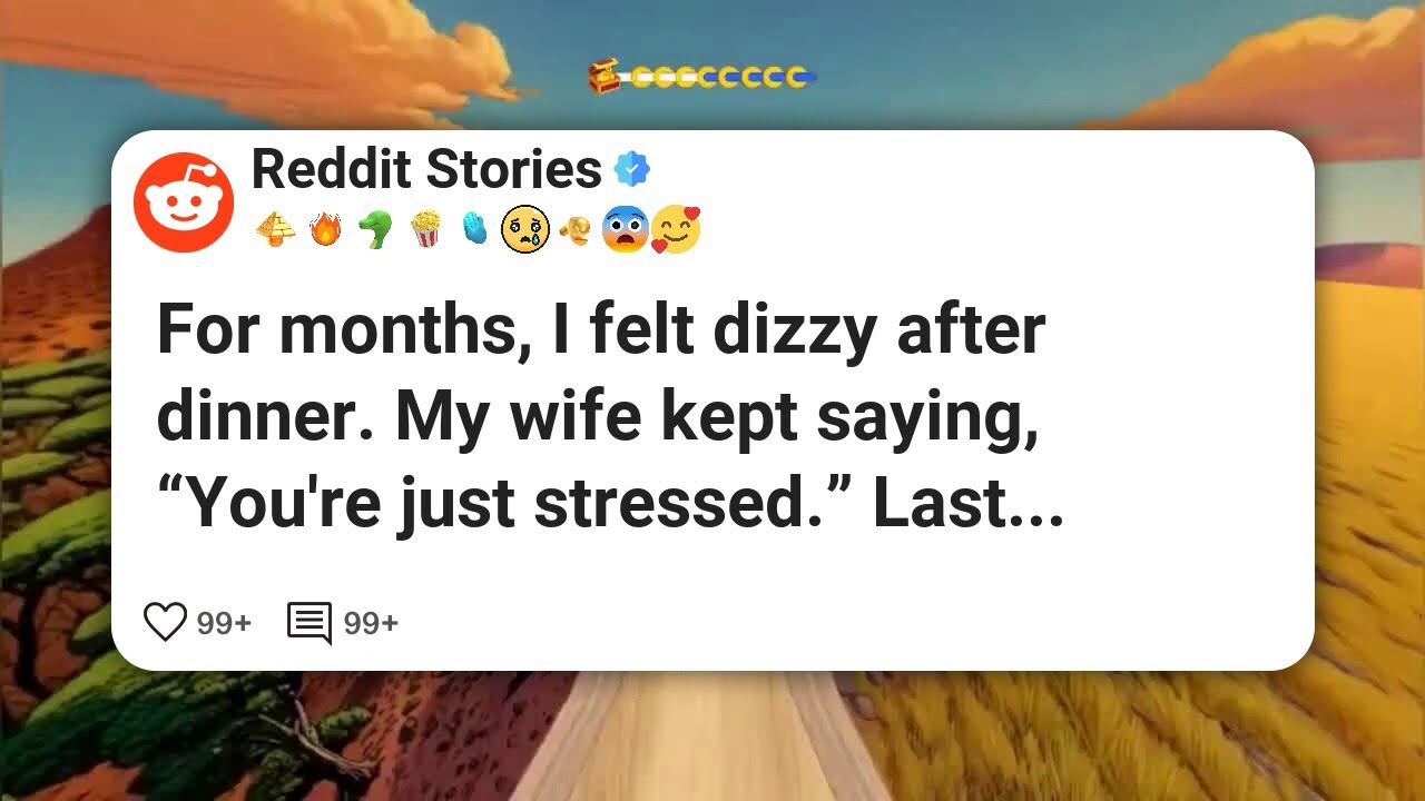 For months, I felt dizzy after dinner. My wife kept saying, “You’re just stressed.” Last #reddit 