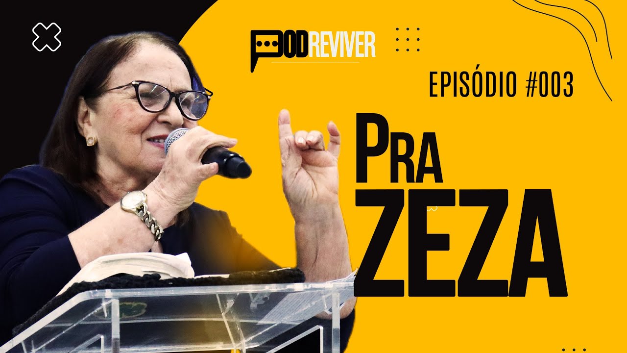 🔥 PODREVIVER #003 - PASTORA ZEZA | Uma Vida Dedicada ao Senhor!