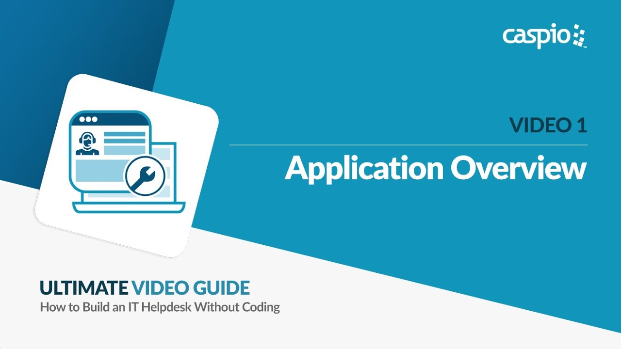 Building an IT Helpdesk Application With Caspio / Part 1 of 5 / Application Overview