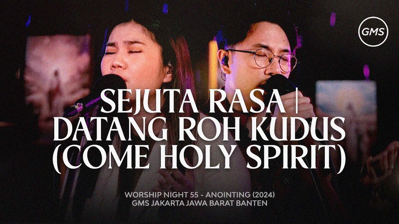 SEJUTA RASA | DATANG ROH KUDUS (COME HOLY SPIRIT) - WORSHIP NIGHT 55 (GMS JAKARTA JAWA BARAT BANTEN)