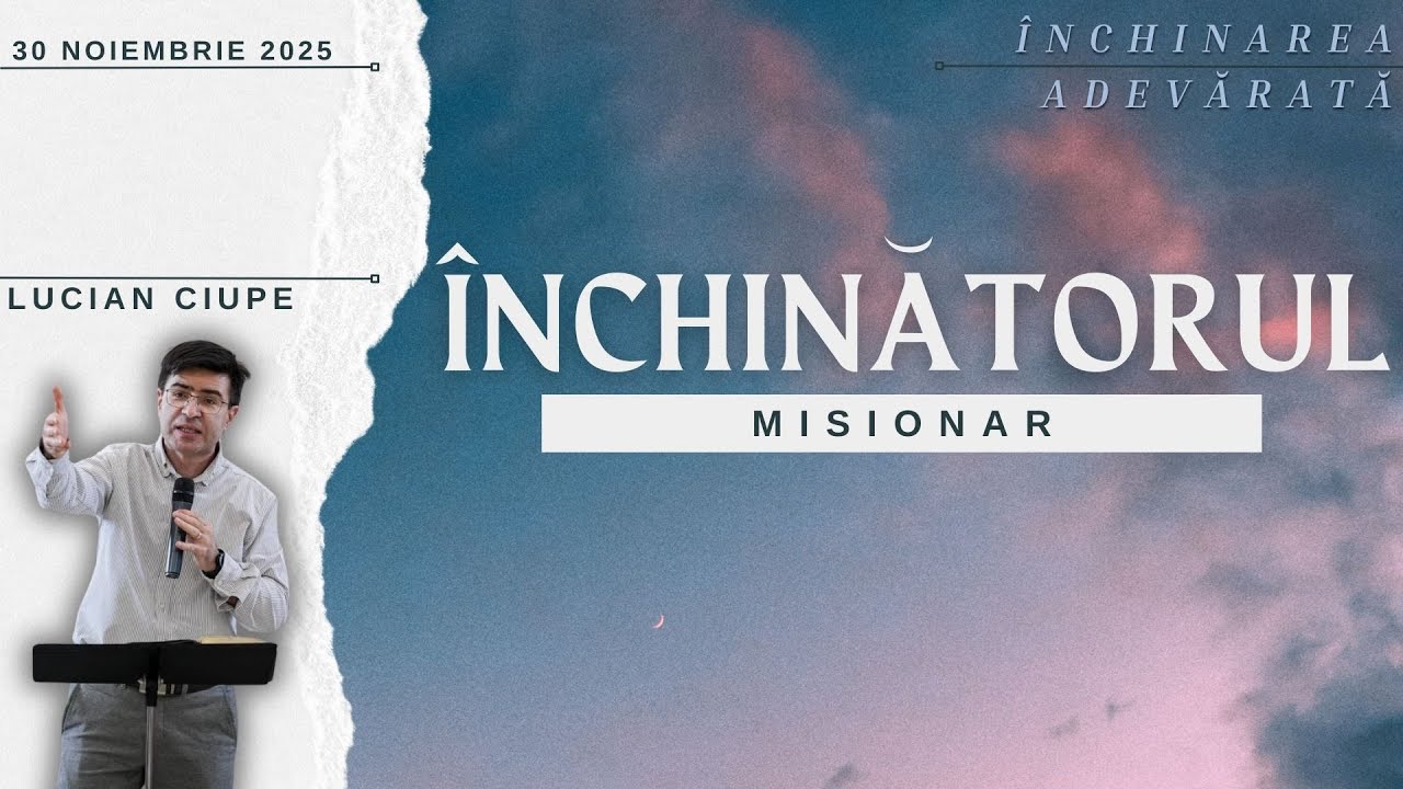 Închinătorul-misionar // Lucian Ciupe
