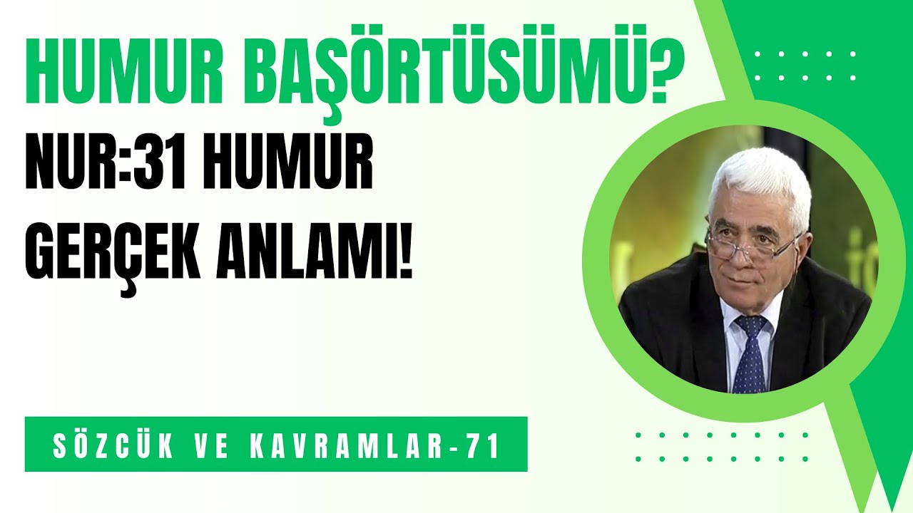 HUMUR (NUR:31) BAŞ ÖRTÜSÜ MÜ DEMEK? GERÇEK ANLAMI