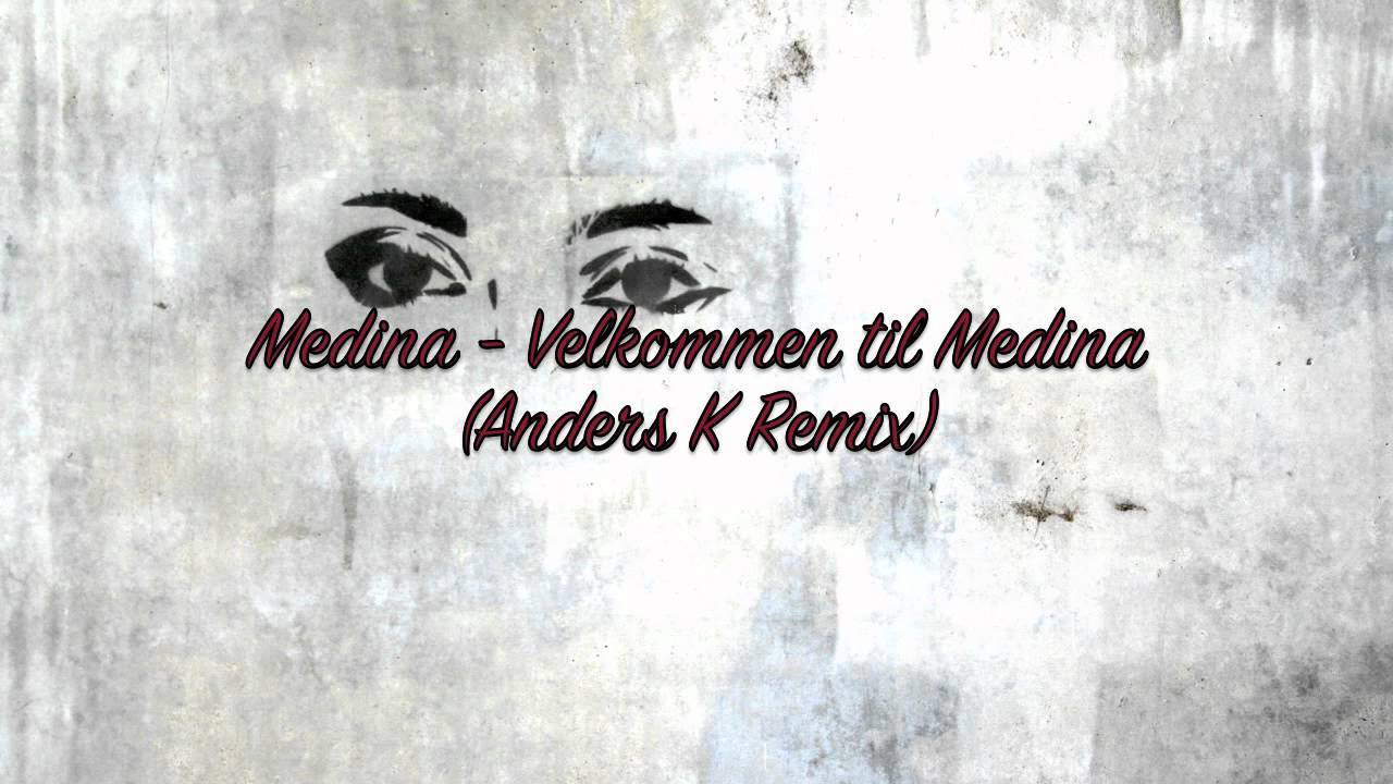 Medina - Velkommen til Medina (anders k remix)