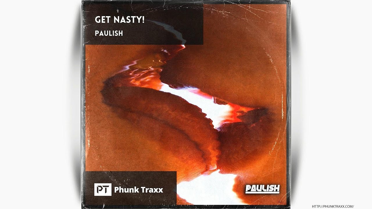 PAULISH - GET NASTY! [PHUNK TRAXX]