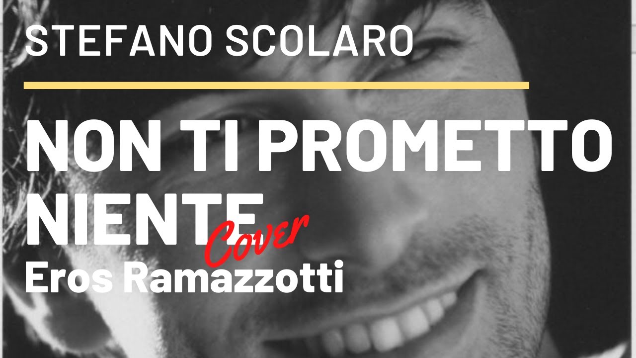 NON TI PROMETTO NIENTE - Eros Ramazzotti (Cover di Stefano Scolaro)