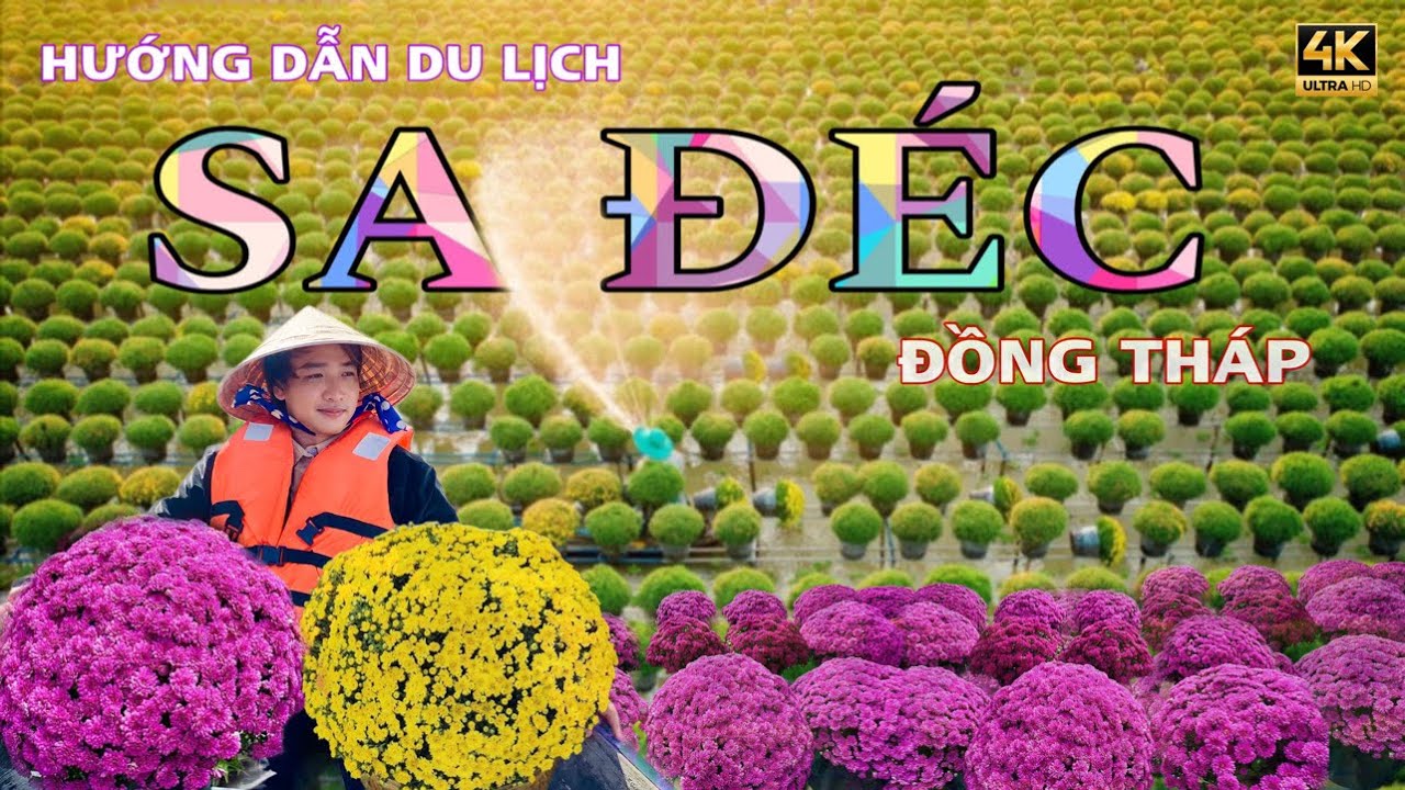 HƯỚNG DẪN DU LỊCH SA ĐÉC - ĐỒNG THÁP . REVIEW LÀNG HOA SA ĐÉC , Travel to Sa Dec flower village
