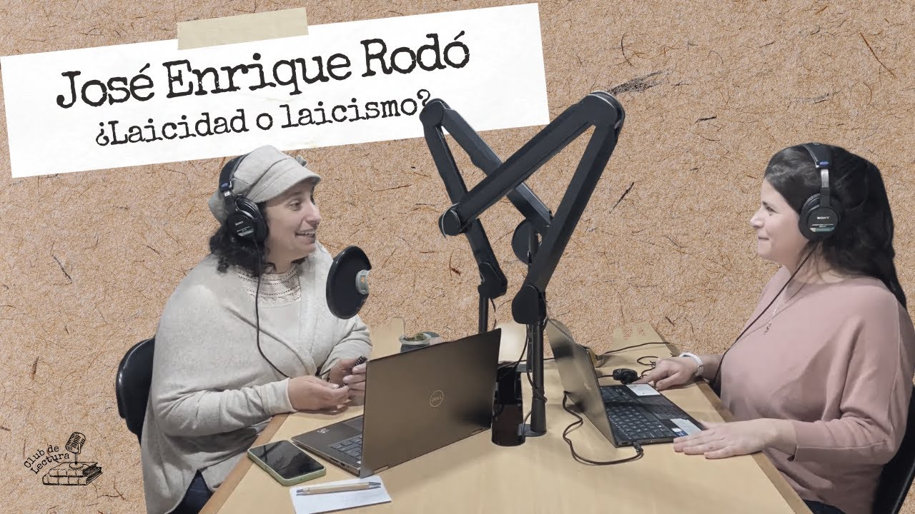 035 - José Enrique Rodó: ¿laicidad o laicismo?