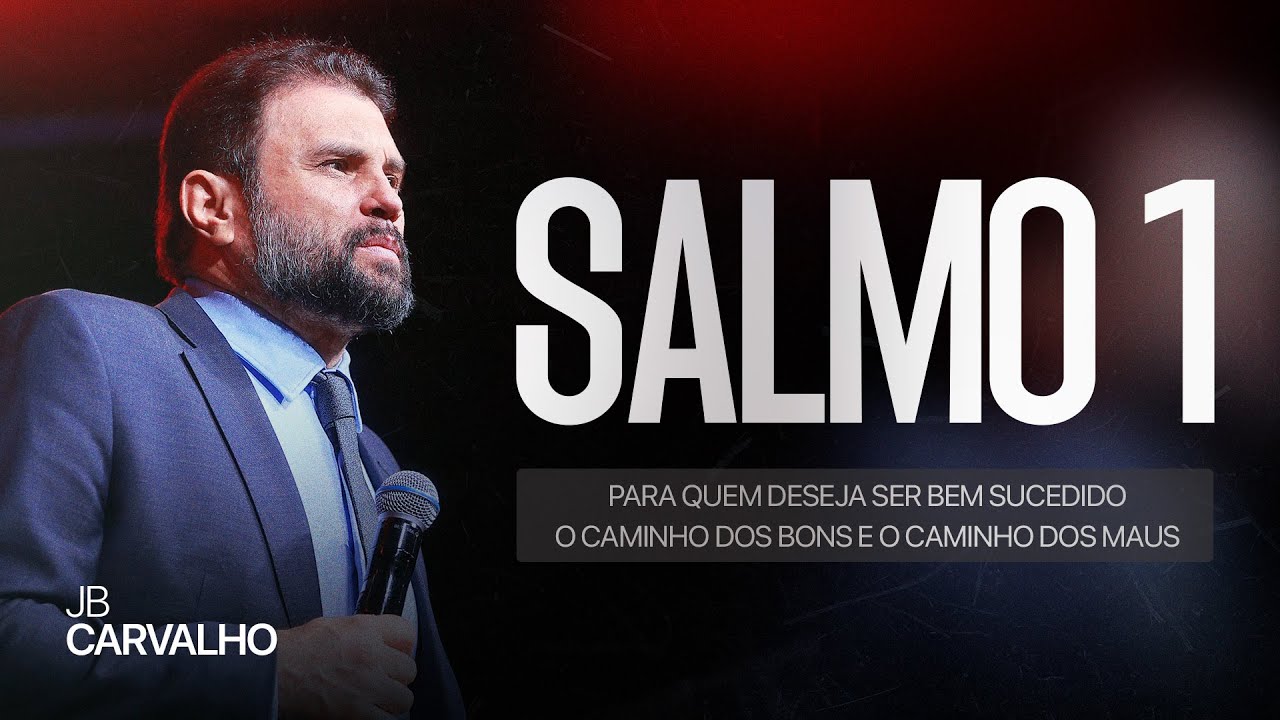 Salmo 1 - Para quem deseja ser bem sucedido - O caminho dos bons e o caminho dos maus | JB Carvalho