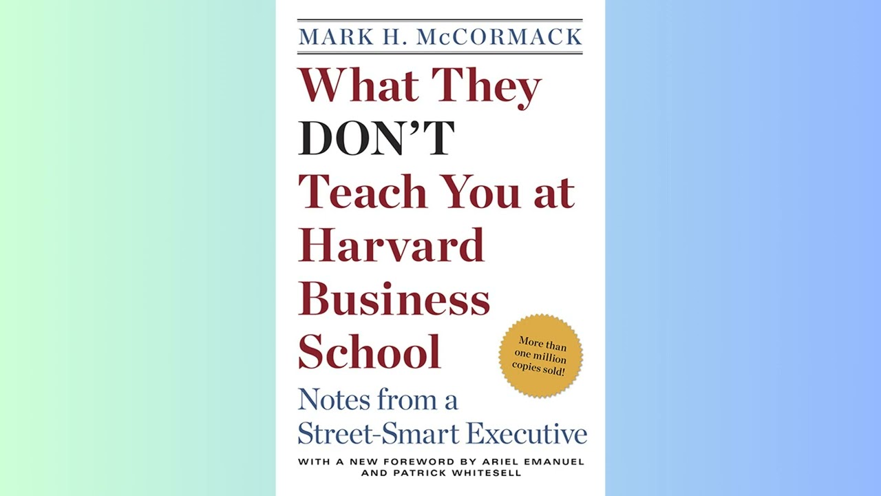 SUMMARY - What They Dont Teach You at Harvard Business School - Mark H. McCormack