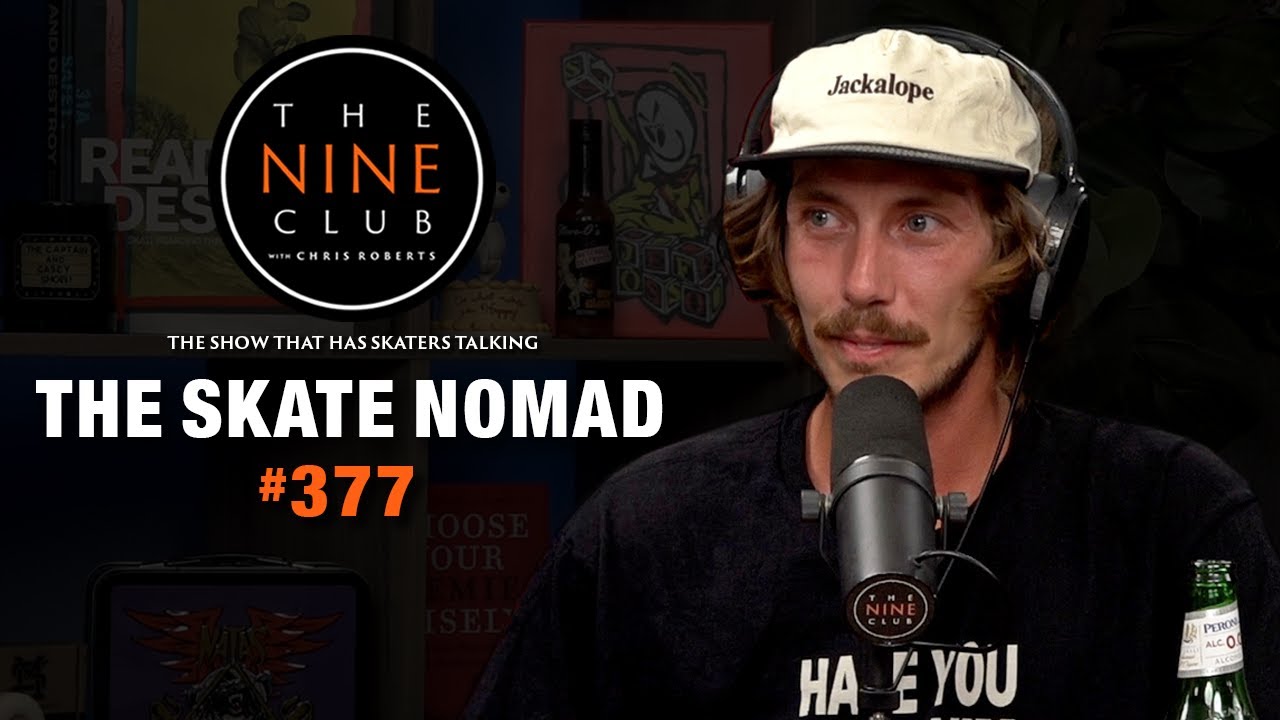 The Skate Nomad | The Nine Club #377