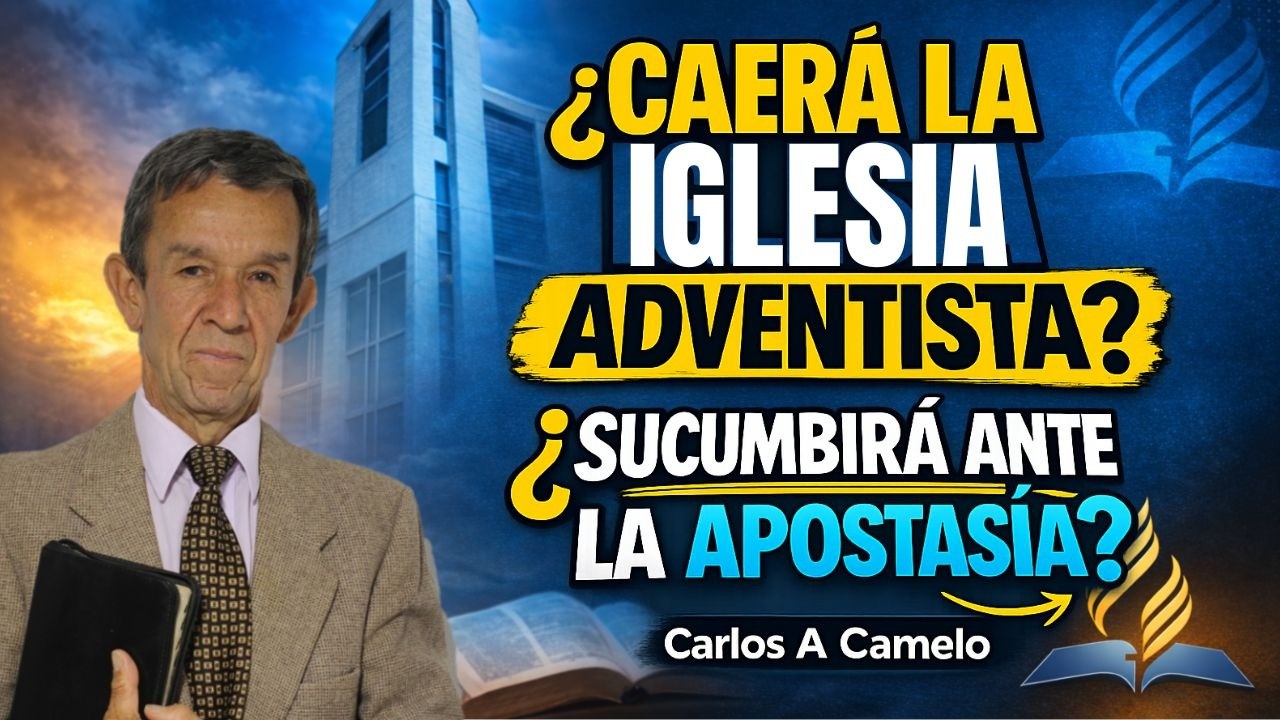 ¿Caerá la iglesia adventista ? ¿ sucumbirá antes la apostasía? Carlos A Camelo