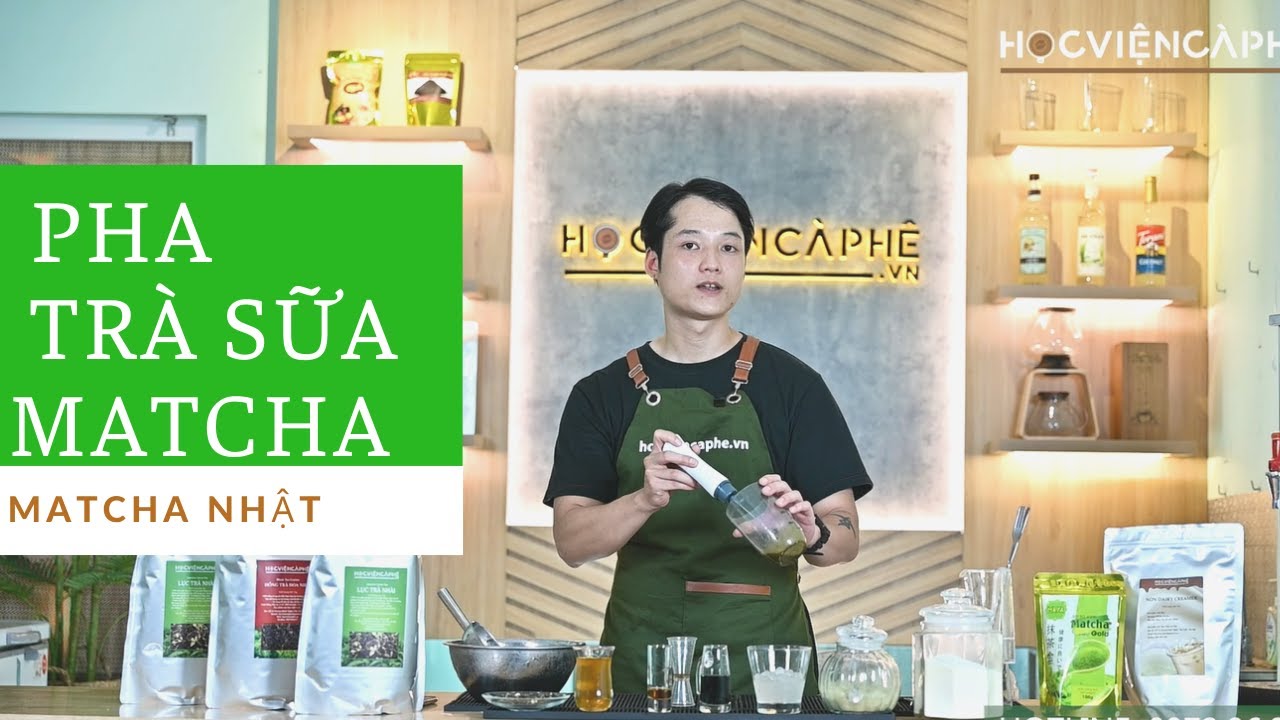Công Thức Pha TRÀ SỮA MATCHA Nhật Chuẩn Vị - Cho Quán Trà Sữa