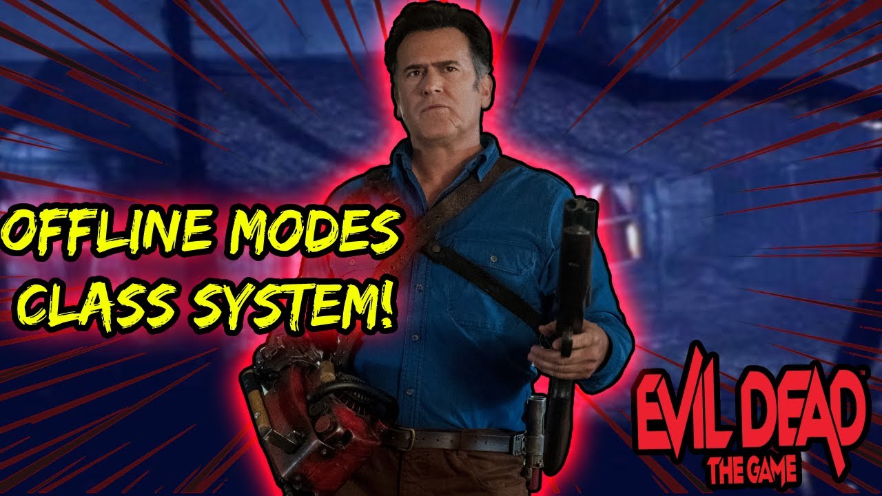 Single Player Content, And Class System! - Evil Dead The Game