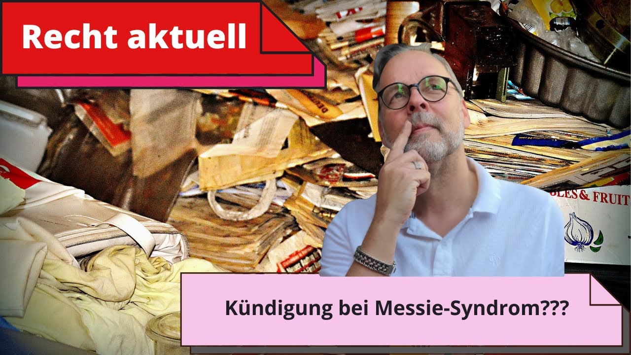 Darfst DU einem Messie den Mietvertrag k&uuml;ndigen ? Die Rechte des Vermieters....