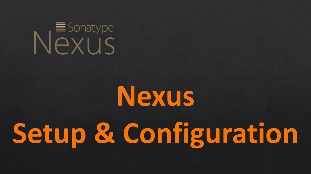 What is Nexus | How to setup and configure Nexus | Nexus Repository Manager