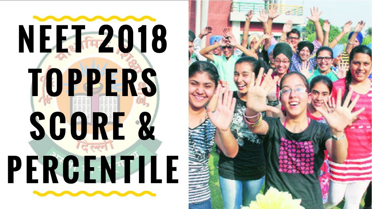 NEET 2018 Toppers list - Score, Percentile & there States.