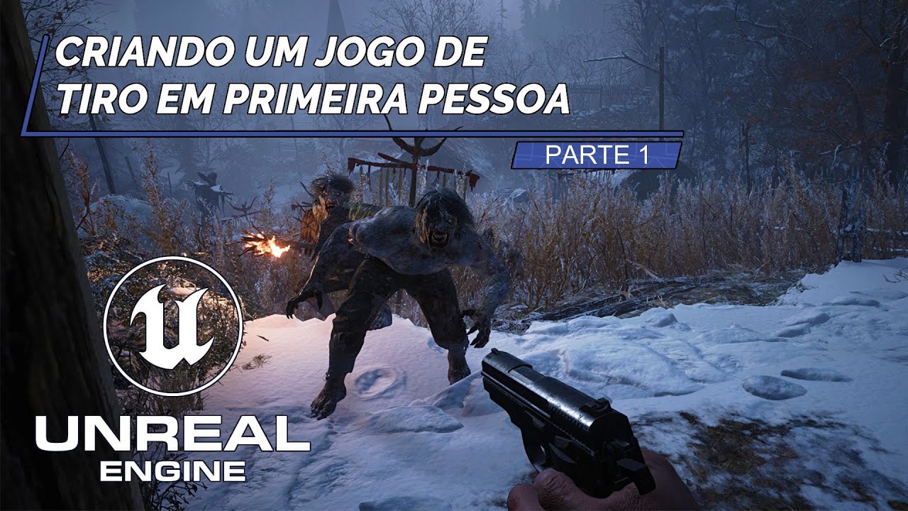 Unreal Engine: Criando um FPS - Parte 1