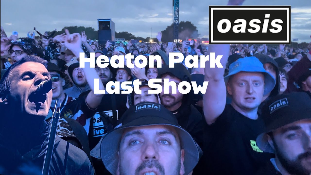 Oasis Heaton Park - Final Show 20th July 