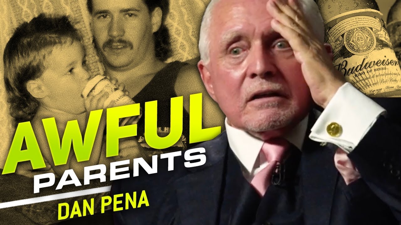 YOU ARE MESSED UP BECAUSE OF YOUR PARENTS - Dan Pena talks about awful parenting | London Real