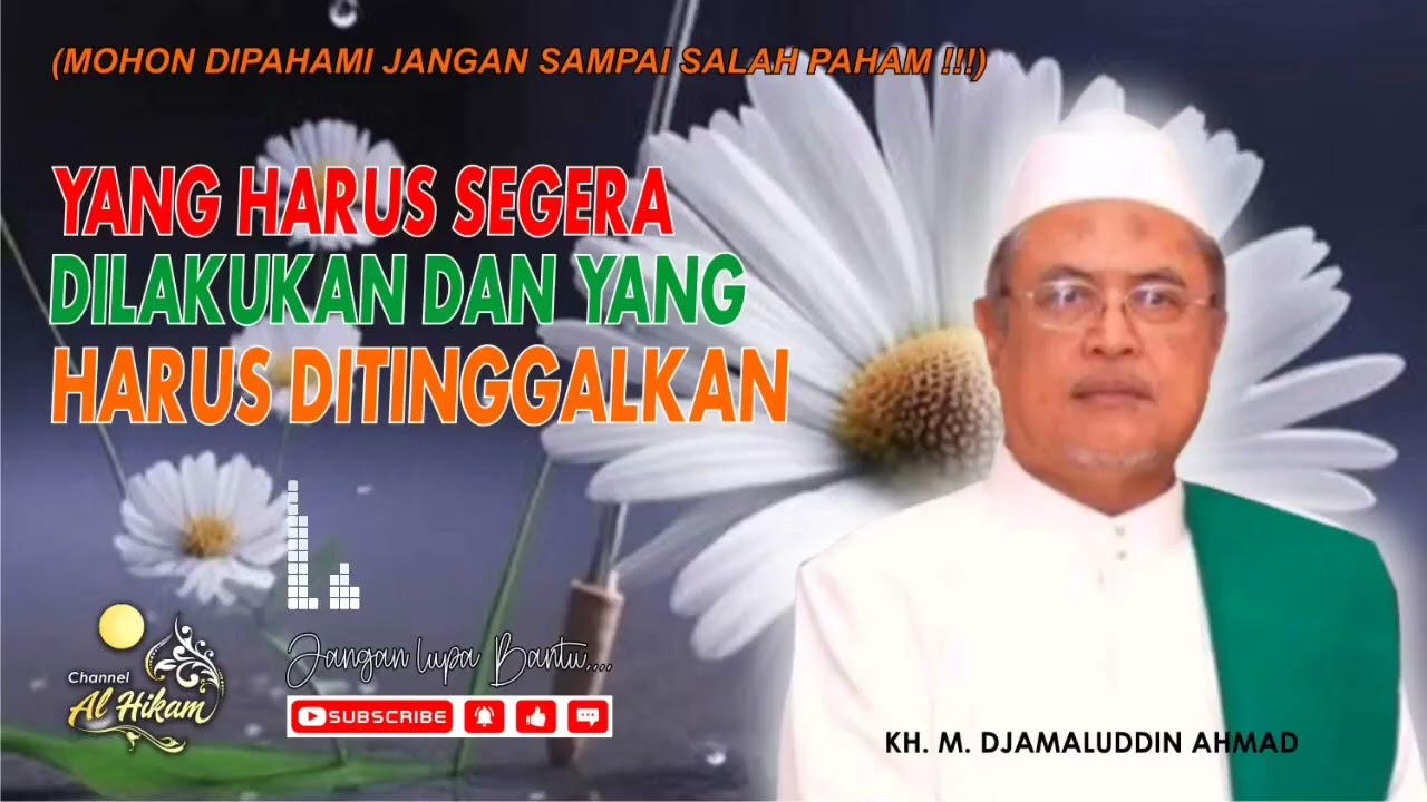 YANG HARUS SEGERA DILAKUKAN DAN YANG HARUS SEGERA DITINGGALKAN | KH. M. DJAMALUDDIN AHMAD