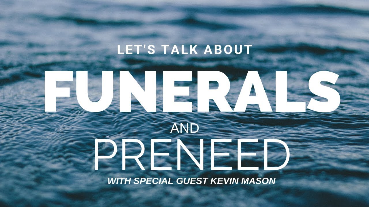 Lets Talk About Funerals and Pre need plans