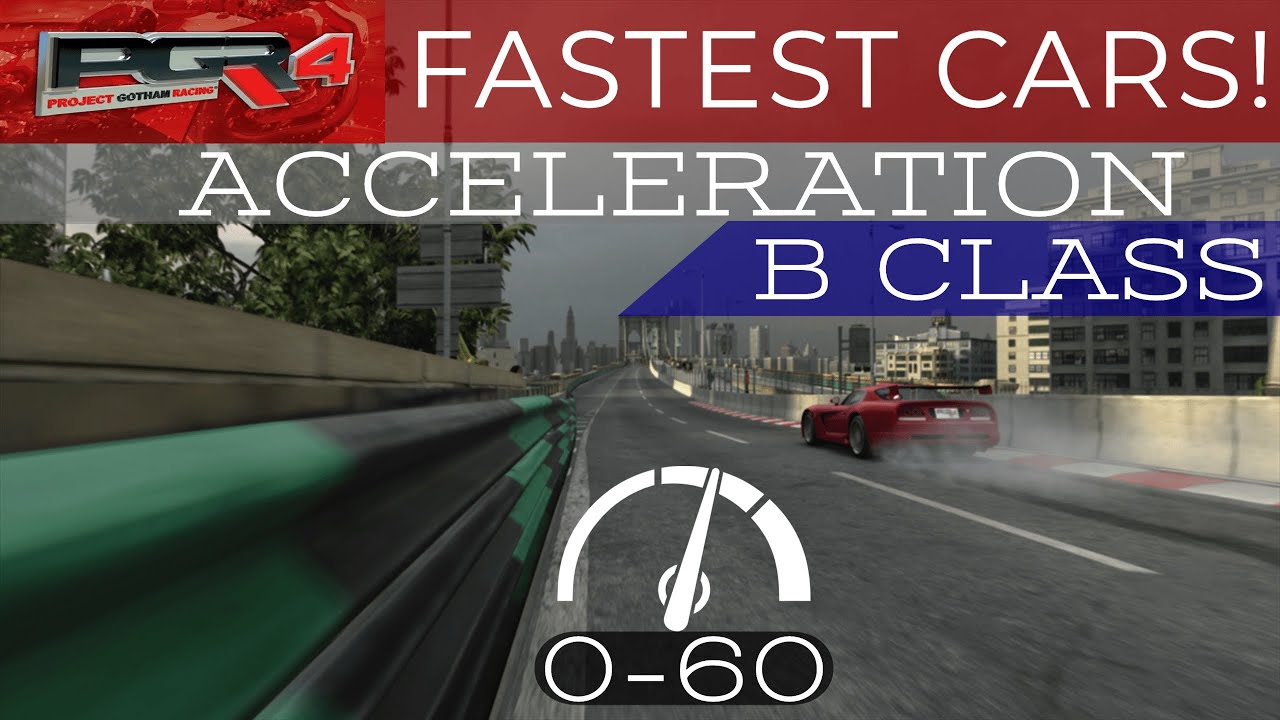 Project Gotham Racing 4 (PGR4) Fastest Cars! - Acceleration Tests -  B Class