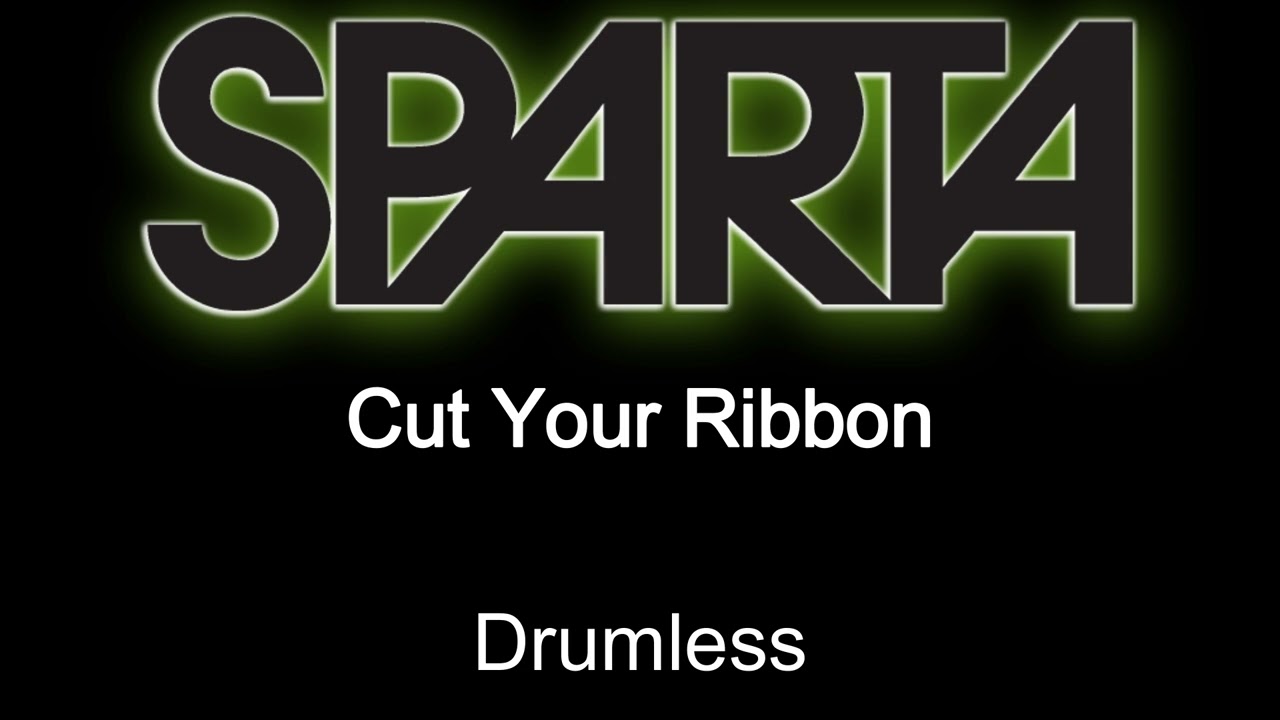 Sparta Cut Your Ribbon Drumless