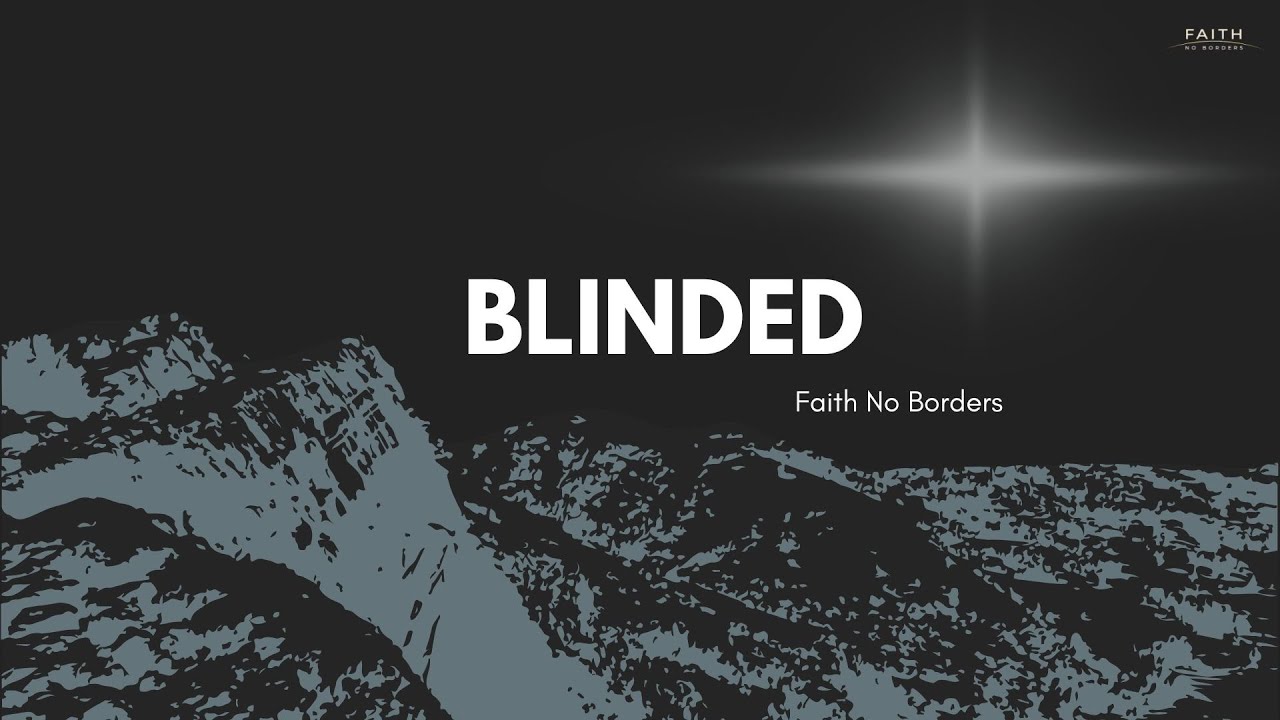 BLINDED by Faith No Borders