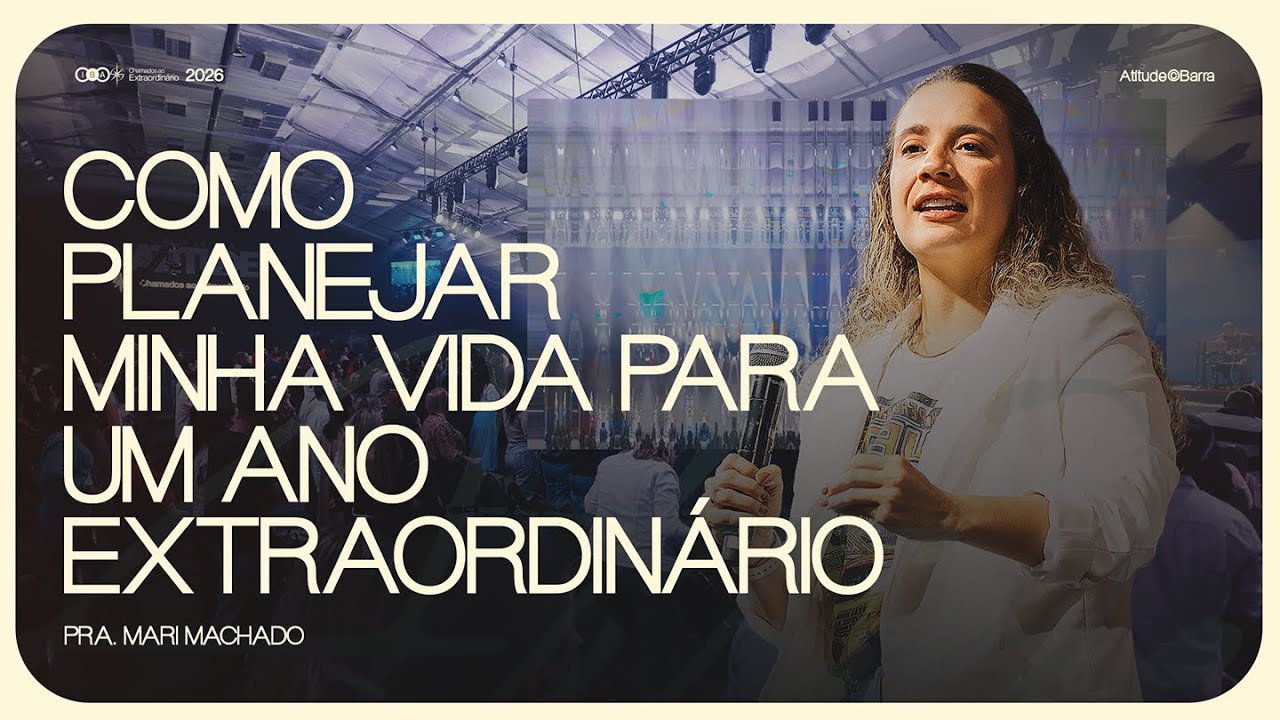 Como planejar minha vida para um ano extraordinário | Pra. Mari Machado