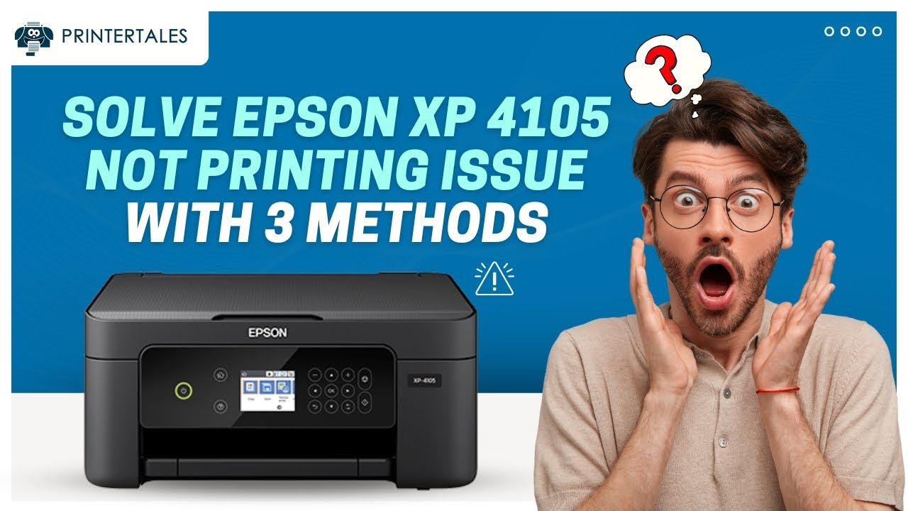 Fix Epson XP 4105 Not Printing Issue | Printer Tales