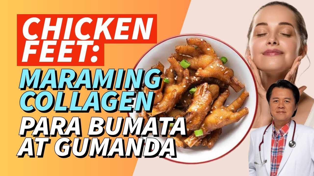 Chicken Feet: Maraming Collagen. Para Bumata at Gumanda? - By Doc Willie Ong